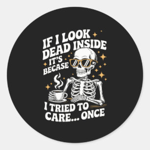 Halloween Funny Sarcastic Dead Inside Classic Round Sticker