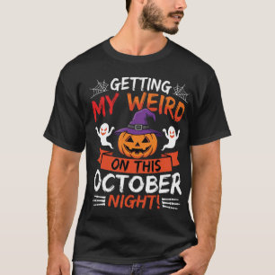 Halloween Getting My Weird On October Night Design T-Shirt