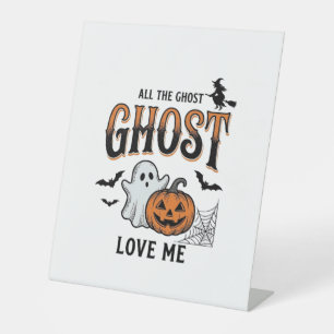 Halloween Ghost All The Ghost Love Me Funny Vintag Pedestal Sign