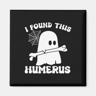 Halloween Ghost I Found Humerus Funny Costume Mens Magnet