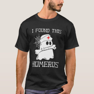 Halloween Ghost I Found this Humerus Therapist Boo T-Shirt