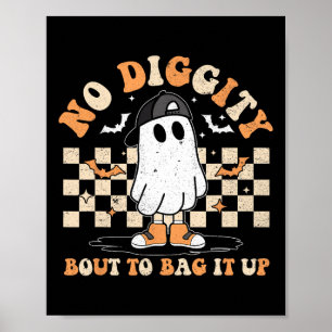 Halloween Ghost No Diggity Bout To Bag It Up Kids  Poster
