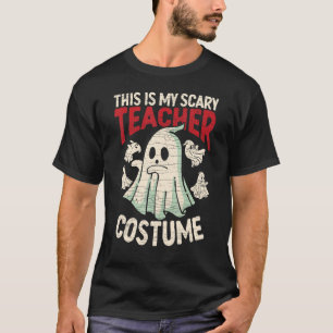 Halloween Ghost This Is My Scary Teacher Costume T-Shirt