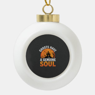 Halloween Ghosts Have a Genuine Soul Design Ceramic Ball Christmas Ornament