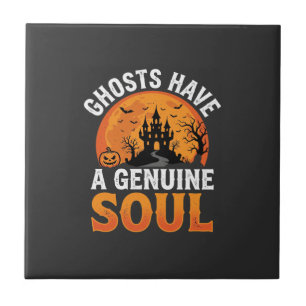 Halloween Ghosts Have a Genuine Soul Design Tile
