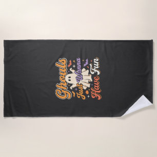 Halloween Ghouls Just Wanna Have Fun Ghost Design Beach Towel