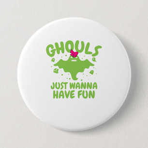 Halloween Ghouls Just Wanna Have Fun Girls Women 7.5 Cm Round Badge