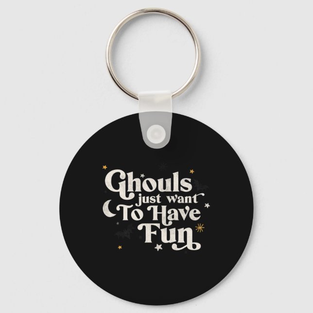 Halloween Ghouls Just Want To Have Fun  Key Ring (Front)