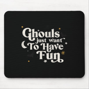 Halloween Ghouls Just Want To Have Fun Mouse Pad