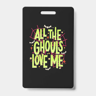 Halloween Gift All The Ghouls Love Me ID Badge