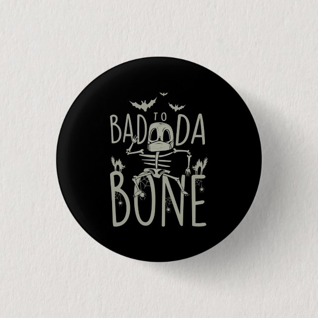 Halloween Gift | Bad To Da Bone 3 Cm Round Badge (Front)