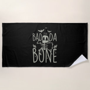 Halloween Gift   Bad To Da Bone Beach Towel