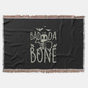 Halloween Gift Bad To Da Bone Throw Blanket