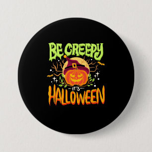 Halloween Gift   Be Creepy It Is Halloween 7.5 Cm Round Badge