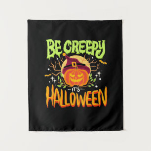Halloween Gift Be Creepy It Is Halloween Tapestry