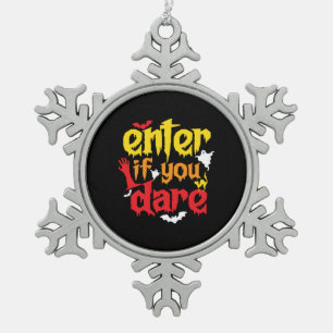 Halloween Gift Enter If You Dare Birthday Snowflake Pewter Christmas Ornament