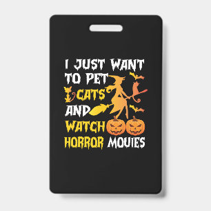 Halloween Gift I Just Want To Pet Cats Birthday ID Badge
