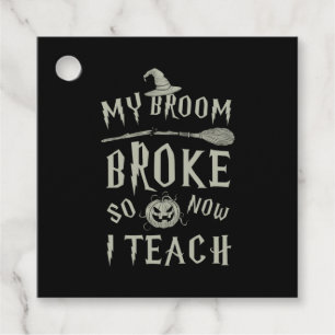 Halloween Gift   My Broom Broke So Now I Teach Favour Tags