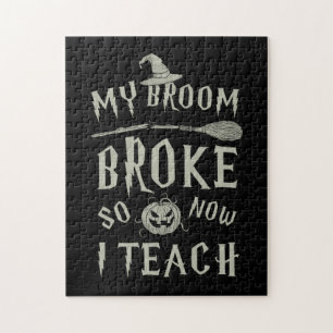 Halloween Gift   My Broom Broke So Now I Teach Jigsaw Puzzle