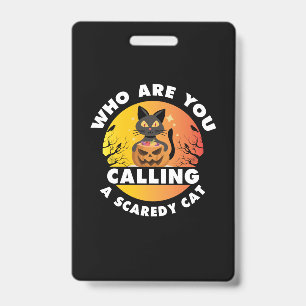 Halloween Gift   Who Are You Calling A Cat ID Badge