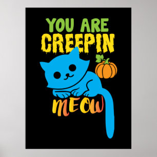 Halloween Gift   You Are Creepin Meow Birthday Poster