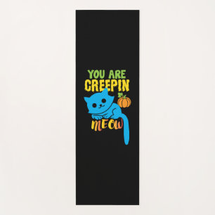 Halloween Gift   You Are Creepin Meow Birthday Yoga Mat