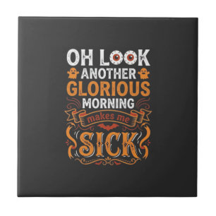Halloween Glorious Morning Makes Me Sick Design_1 Tile
