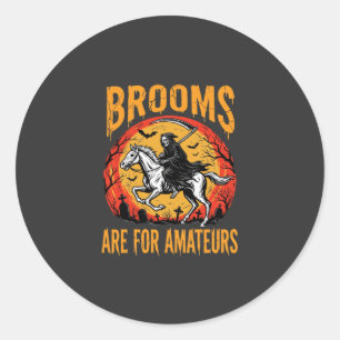 Halloween Grim Reaper Horse Brooms Are for Amateur Classic Round Sticker