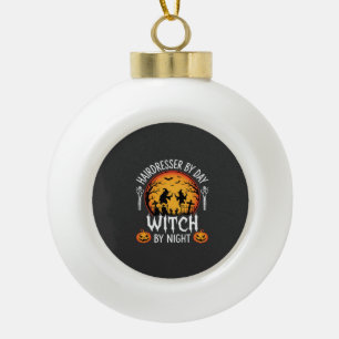 Halloween Hairdresser by Day Witch by Night Ceramic Ball Christmas Ornament