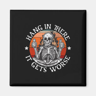 Halloween Hang In There It Gets Worse Funny Skelet Magnet