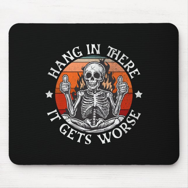 Halloween Hang In There It Gets Worse Funny Skelet Mouse Pad (Front)