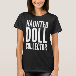 Halloween   Haunted Doll Collector T-Shirt