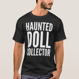 Halloween   Haunted Doll Collector T-Shirt