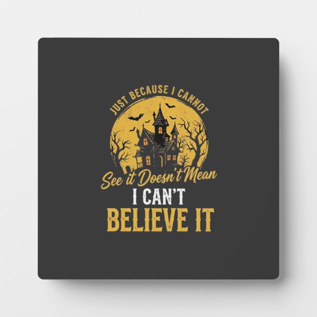 Halloween Haunted House Believe It Design_1 Plaque (Front)