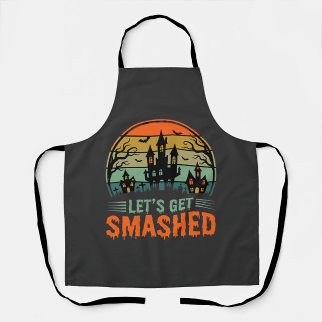 Halloween Haunted House Lets Get Smashed Retro Apron (Front)