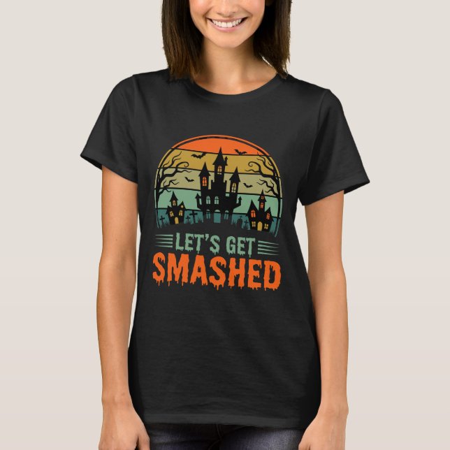 Halloween Haunted House Lets Get Smashed Retro T-Shirt (Front)
