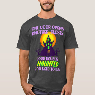 Halloween haunted run doors open closes scary hous T-Shirt