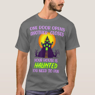 Halloween haunted run doors open closes scary hous T-Shirt