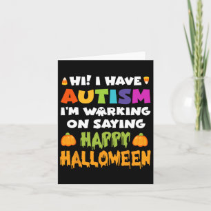 Halloween Have Autism Can't Say Happy Halloween Au Card