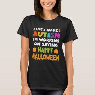 Halloween Have Autism Can't Say Happy Halloween Au T-Shirt