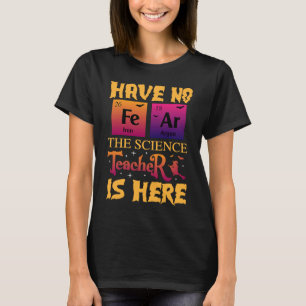 Halloween have no fear the science teacher is here T-Shirt