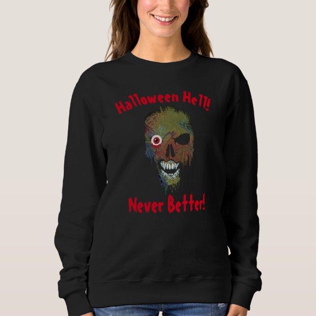 Halloween Hell Never Better Ghost Face Skull Sweatshirt (Front)