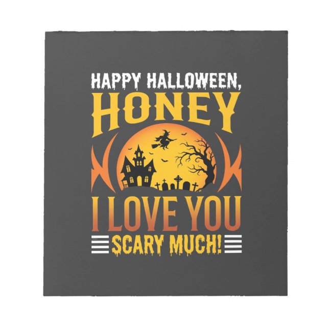 Halloween Honey I Love You Scary Much Notepad (Front)