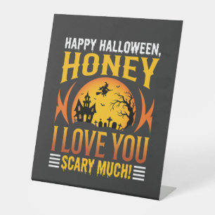 Halloween Honey I Love You Scary Much Pedestal Sign