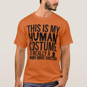 Halloween Horror Directorhis Is My Human Costume b T-Shirt