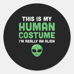 Halloween Human Costume Im Alien Funny Men Women K Classic Round Sticker