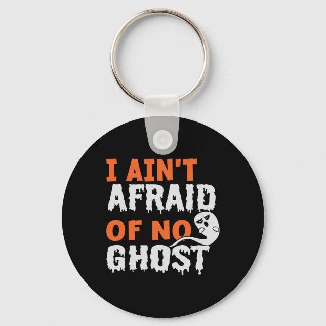 Halloween I Aint Afraid of No Ghost Birthday Key Ring (Front)