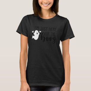 Halloween I am Just Here For the Boos Halloween Gh T-Shirt