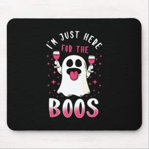 Halloween I Am Just Here For The Boos Mouse Pad