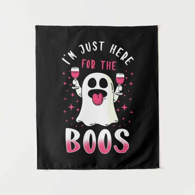 Halloween I Am Just Here For The Boos Tapestry (Front)
